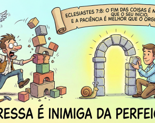 A pressa é inimiga da perfeição