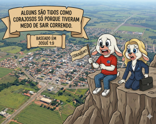 Alguns são tidos como corajosos só porque tiveram medo de sair correndo