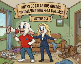 Antes de falar dos outros, dá uma voltinha pela tua casa
